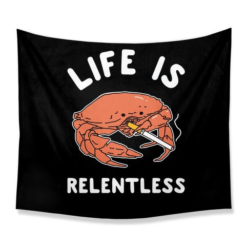 Life is Relentless Tapestry